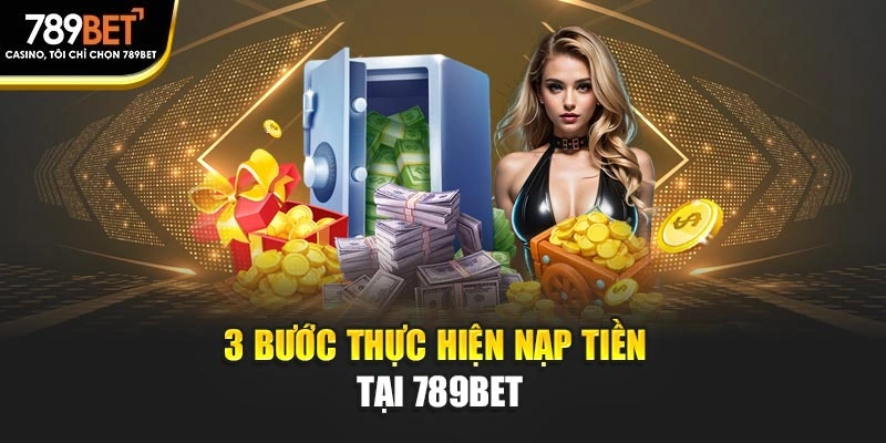3 bước thực hiện nạp tiền tại 789BET