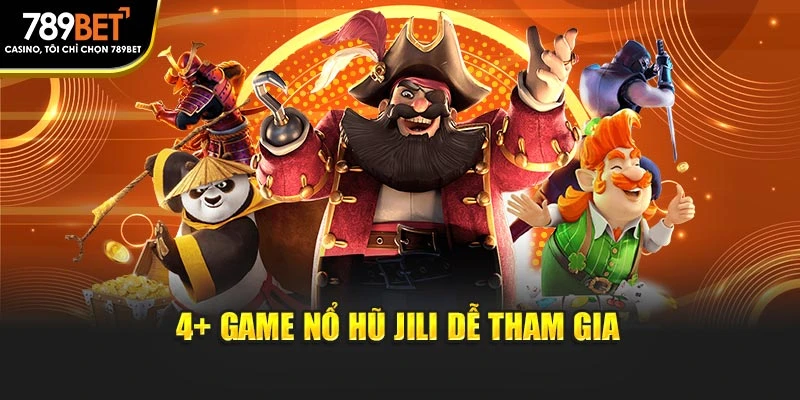 4+ game nổ hũ Jili dễ tham gia