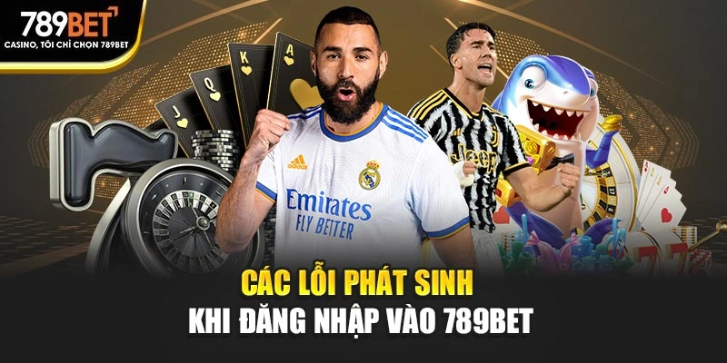 Các lỗi phát sinh khi đăng nhập vào 789BET