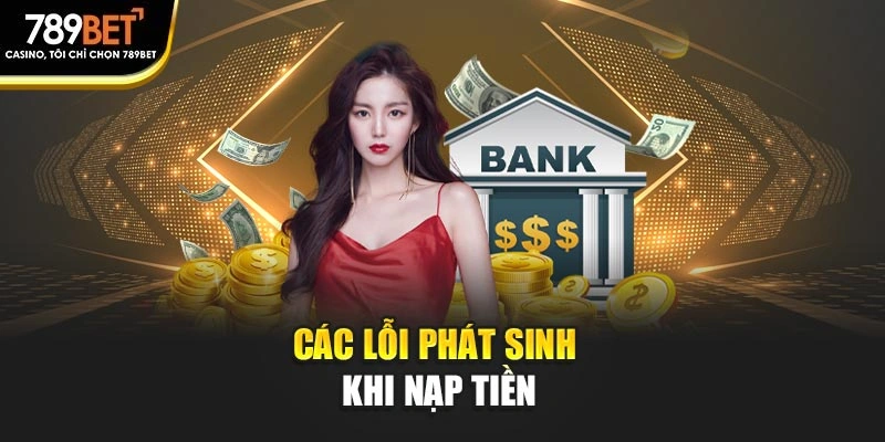 Các lỗi phát sinh khi nạp tiền