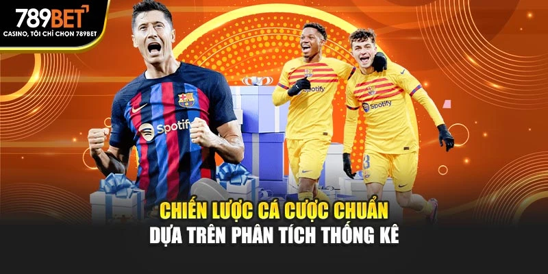Chiến lược cá cược chuẩn dựa trên phân tích thống kê