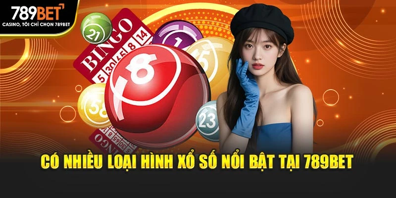 Có nhiều loại hình xổ số nổi bật tại 789BET