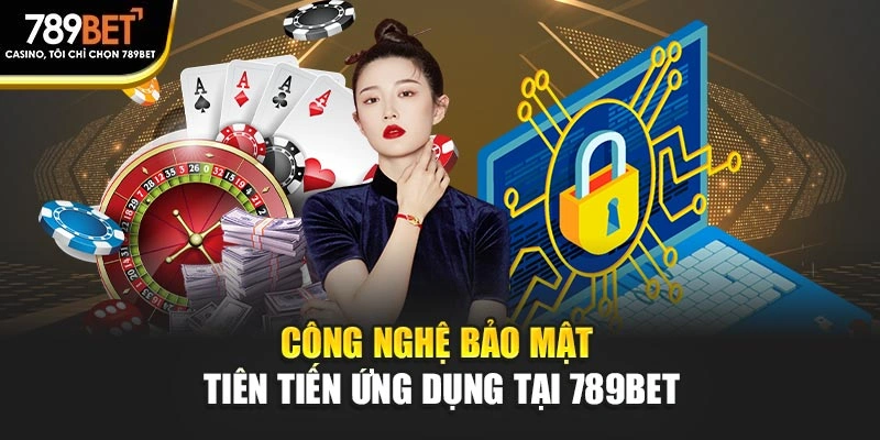 Công nghệ bảo mật tiên tiến ứng dụng tại 789BET