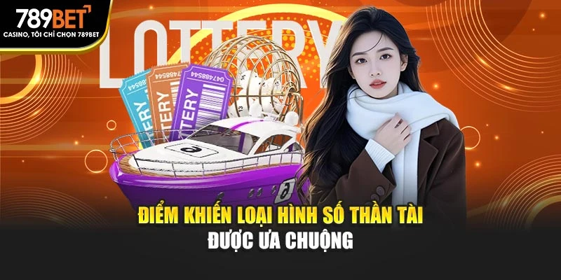 Điểm khiến loại hình số Thần Tài được ưa chuộng