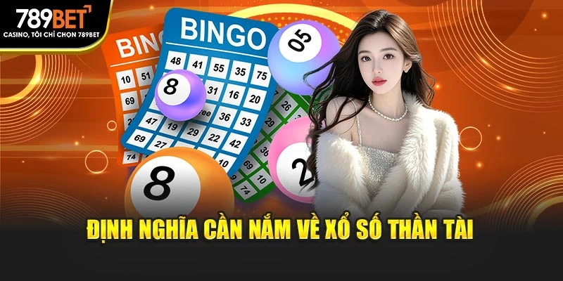 Định nghĩa cần nắm về xổ số Thần Tài