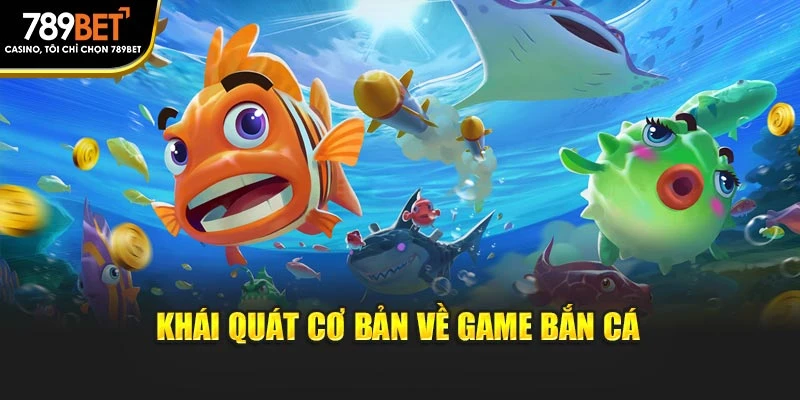 Khái quát điều cơ bản về game bắn cá