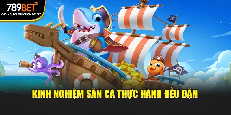 Kinh nghiệm săn cá thực hành đều đặn