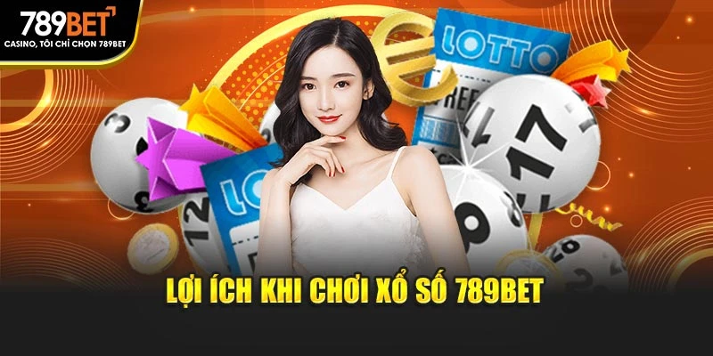 Lợi ích khi chơi xổ số 789BET