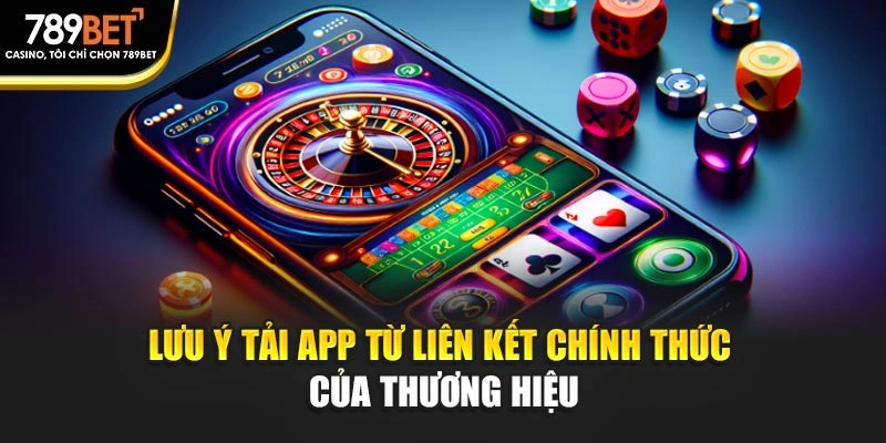 Lưu ý tải app từ liên kết chính thức của thương hiệu
