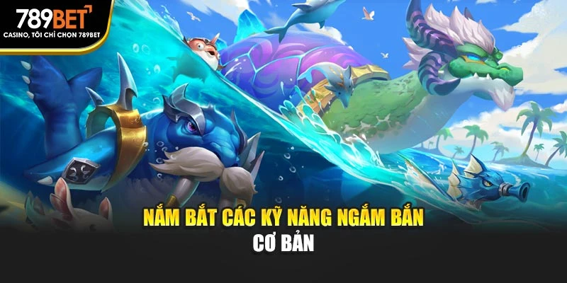 Nắm bắt các kỹ năng ngắm bắn cơ bản
