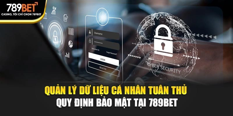 Quản lý dữ liệu cá nhân tuân thủ quy định bảo mật tại 789BET