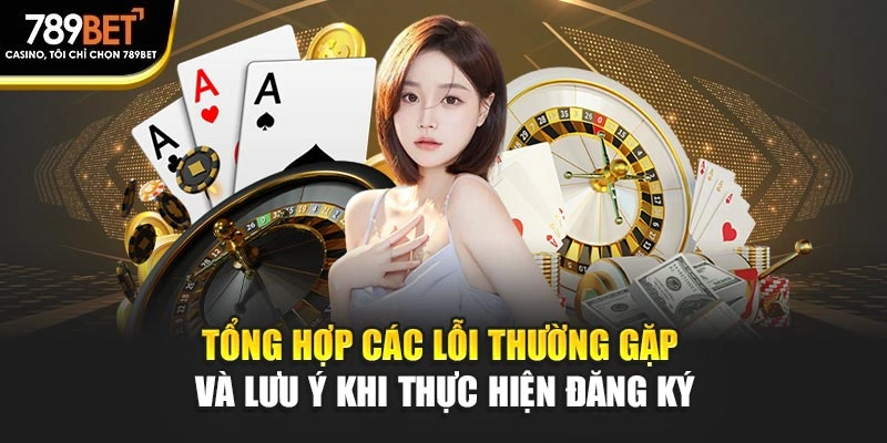 Tổng hợp các lỗi thường gặp và lưu ý khi thực hiện đăng ký
